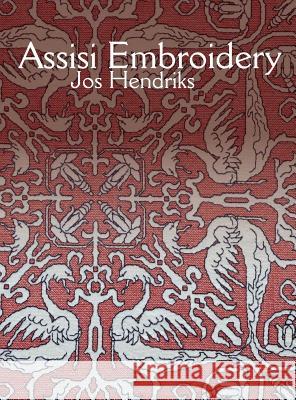 Assisi Embroidery Jos Hendriks, Matt Wagner, Luuk de Weert 9789082190021 Hendriks En Hendriks - książka