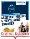 Assistant Heating & Ventilating Engineer (C-1912): Passbooks Study Guide Volume 1912 National Learning Corporation 9781731819123 National Learning Corp