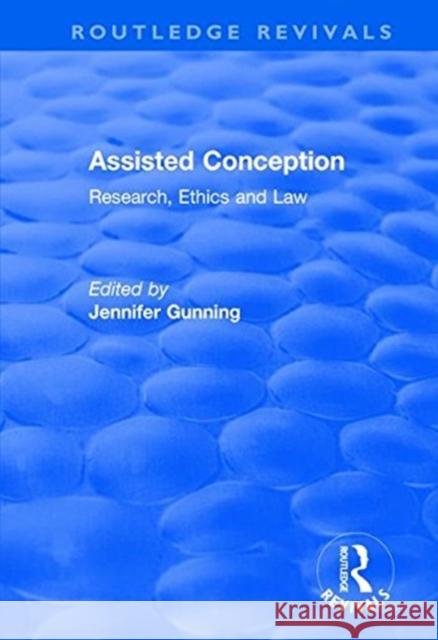 Assisted Conception: Research, Ethics and Law: Research, Ethics and Law Gunning, Jennifer 9781138743243 Taylor and Francis - książka