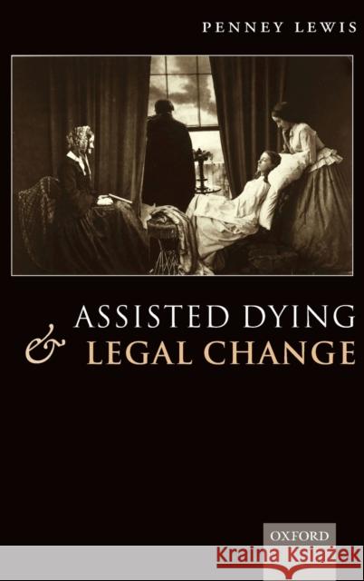 Assisted Dying and Legal Change Penney Lewis 9780199212873 Oxford University Press, USA - książka