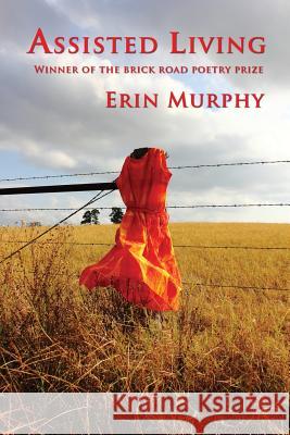 Assisted Living Erin Murphy 9780997955941 Brick Road Poetry Press, Inc. - książka