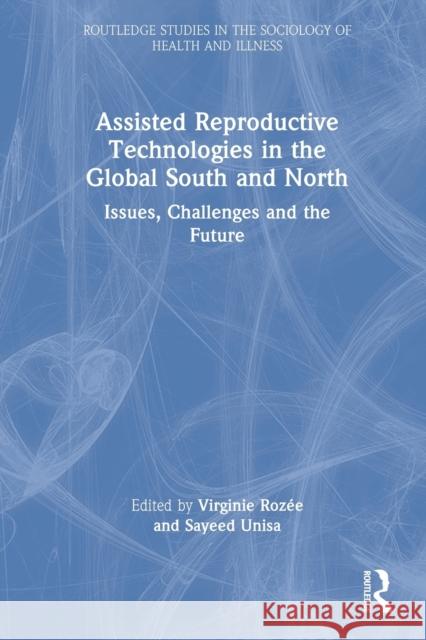 Assisted Reproductive Technologies in the Global South and North: Issues, Challenges and the Future Roz Sayeed Unisa 9780367224028 Routledge - książka