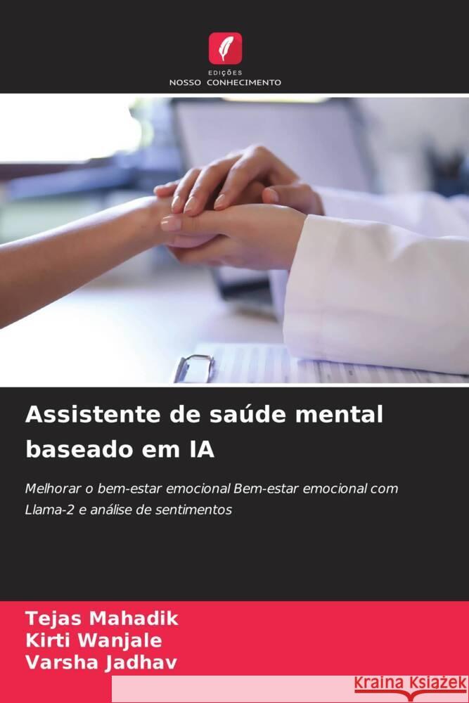 Assistente de saúde mental baseado em IA Mahadik, Tejas, Wanjale, Kirti, Jadhav, Varsha 9786208378769 Edições Nosso Conhecimento - książka