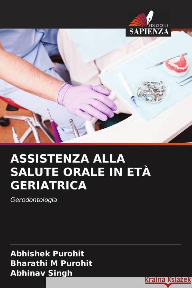 Assistenza Alla Salute Orale in Et? Geriatrica Abhishek Purohit Bharathi M. Purohit Abhinav Singh 9786207439843 Edizioni Sapienza - książka