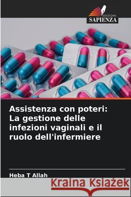 Assistenza con poteri: La gestione delle infezioni vaginali e il ruolo dell'infermiere Heba T 9786209114694 Edizioni Sapienza - książka