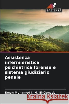 Assistenza infermieristica psichiatrica forense e sistema giudiziario penale El-Genady, Eman Mohamed I. M. 9786209651731 Edizioni Sapienza - książka