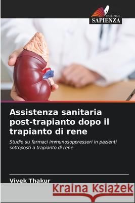 Assistenza sanitaria post-trapianto dopo il trapianto di rene Thakur, Vivek 9786209030468 Edizioni Sapienza - książka