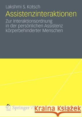 Assistenzinteraktionen: Zur Interaktionsordnung in Der Persönlichen Assistenz Körperbehinderter Menschen Kotsch, Lakshmi 9783531175454 Vs Verlag F R Sozialwissenschaften - książka