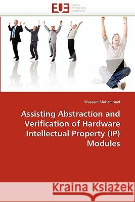 Assisting Abstraction and Verification of Hardware Intellectual Property (Ip) Modules Waseem Muhammad 9786131500497 Editions Universitaires Europeennes - książka