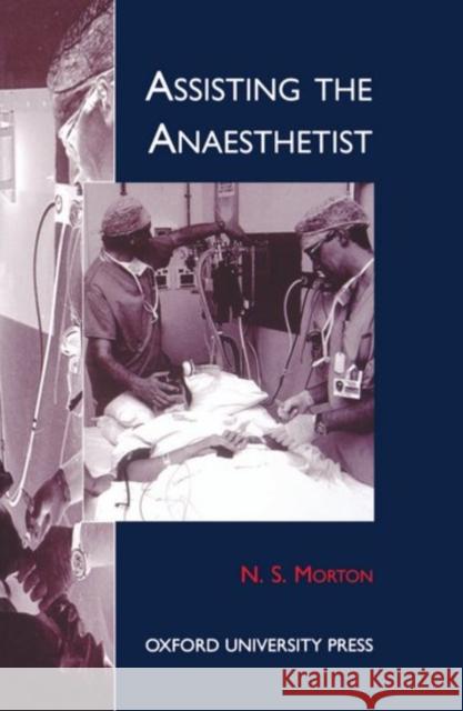 Assisting the Anaesthetist N. S. Morton 9780192624437 Oxford University Press - książka