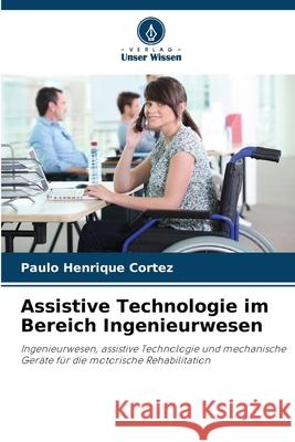 Assistive Technologie im Bereich Ingenieurwesen Cortez, Paulo Henrique 9786200849816 Verlag Unser Wissen - książka