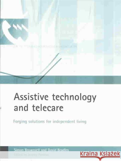 Assistive Technology and Telecare: Forging Solutions for Independent Living Brownsell, Simon 9781861344625 Policy Press - książka
