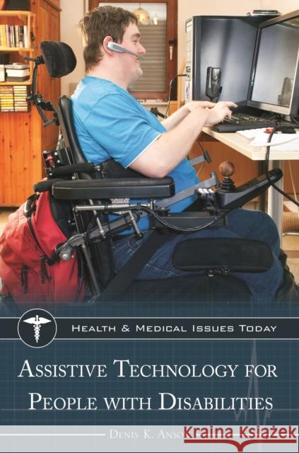 Assistive Technology for People with Disabilities Anson, Denis 9781440835117 Greenwood - książka