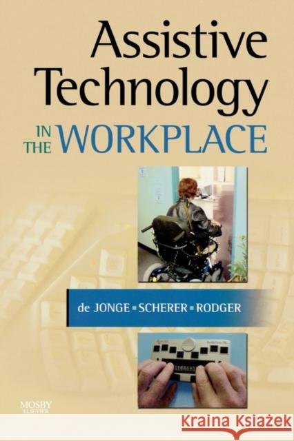 Assistive Technology in the Workplace Desleigh D Marcia Scherer Sylvia Rodger 9780323041300 C.V. Mosby - książka