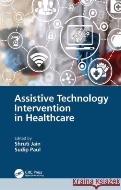 Assistive Technology Intervention in Healthcare Shruti Jain Sudip Paul 9781032075983 CRC Press - książka