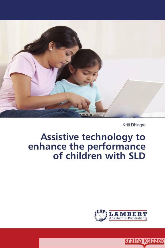 Assistive technology to enhance the performance of children with SLD Kriti Dhingra 9786207459902 LAP Lambert Academic Publishing - książka