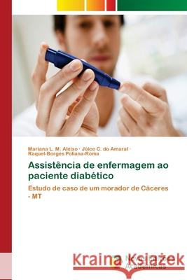 Assistência de enfermagem ao paciente diabético L. M. Aleixo, Mariana 9786202183130 Novas Edicioes Academicas - książka