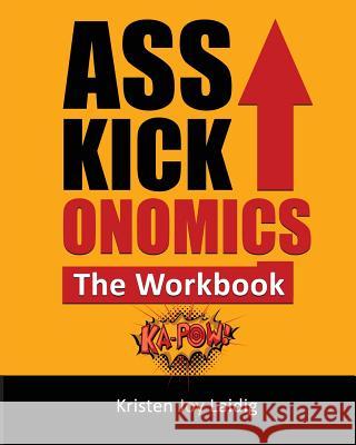 Asskickonomics: The Workbook Kristen Joy Laidig 9781941638132 Greine Publications - książka