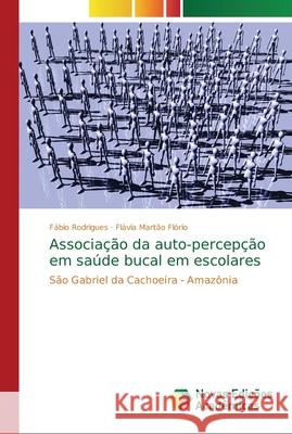 Associação da auto-percepção em saúde bucal em escolares Rodrigues, Fábio 9786202194358 Novas Edicioes Academicas - książka