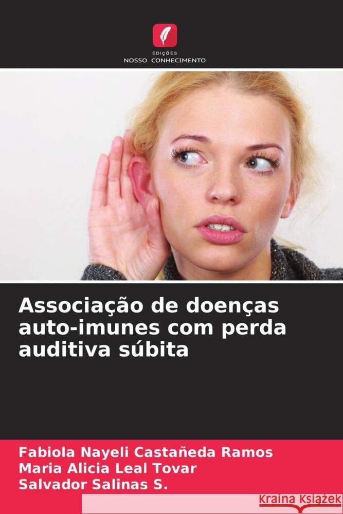 Associação de doenças auto-imunes com perda auditiva súbita Castañeda Ramos, Fabiola Nayeli, Leal Tovar, Maria  Alicia, Salinas S., Salvador 9786207102341 Edições Nosso Conhecimento - książka