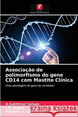 Associação de polimorfismo do gene CD14 com Mastite Clínica Selvan, A. Sakthivel 9786203687255 Edicoes Nosso Conhecimento - książka