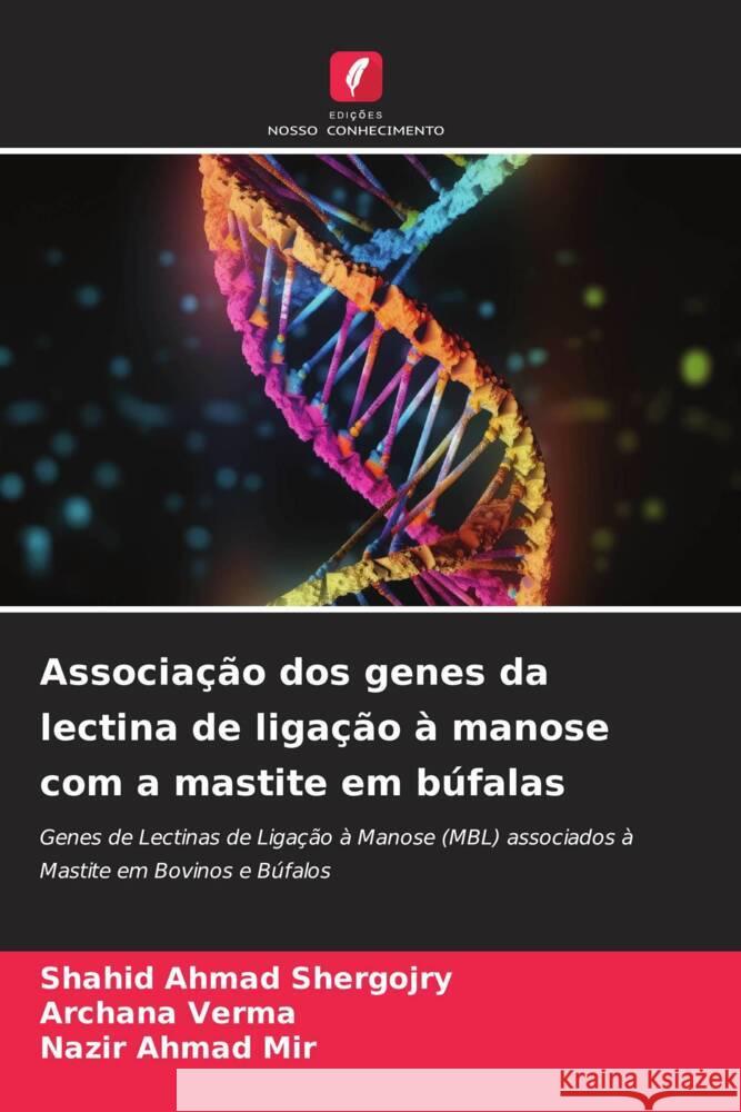 Associação dos genes da lectina de ligação à manose com a mastite em búfalas Shergojry, Shahid Ahmad, Verma, Archana, Mir, Nazir Ahmad 9786206375210 Edições Nosso Conhecimento - książka