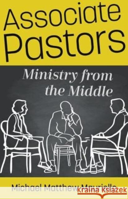 Associate Pastors: Ministry from the Middle Michael Matthew Mauriello 9780825447440 Kregel Publications - książka