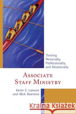 Associate Staff Ministry: Thriving Personally, Professionally, and Relationally, Second Edition Lawson, Kevin E. 9781566997614 Rowman & Littlefield Publishers - książka