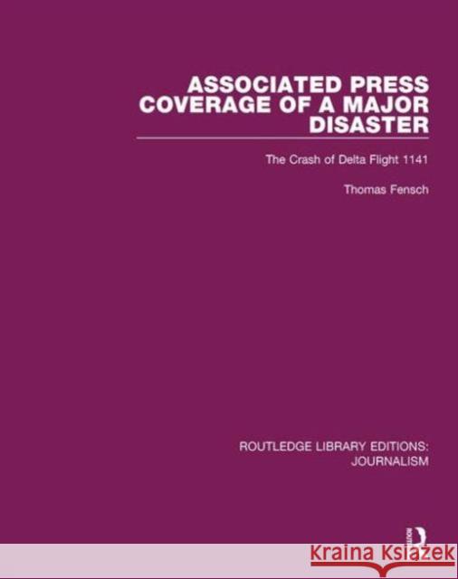 Associated Press Coverage of a Major Disaster: The Crash of Delta Flight 1141 Thomas Fensch 9781138919266 Routledge - książka