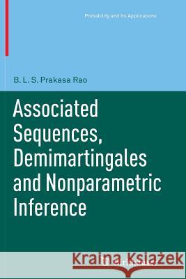 Associated Sequences, Demimartingales and Nonparametric Inference B.L.S. Prakasa Rao 9783034807463 Birkhauser Verlag AG - książka