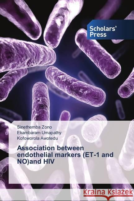 Association between endothelial markers (ET-1 and NO)and HIV Zono, Sinethemba; Umapathy, Ekambaram; Awotedu, Kofoworola 9783330651593 Scholar's Press - książka