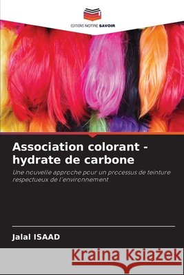 Association colorant - hydrate de carbone Isaad, Jalal 9783639800333 Editions Notre Savoir - książka
