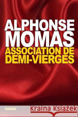 Association de Demi-Vierges Alphonse Momas 9781518693069 Createspace - książka