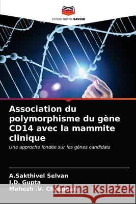 Association du polymorphisme du gène CD14 avec la mammite clinique Selvan, A. Sakthivel 9786203687224 Editions Notre Savoir - książka