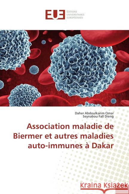 Association maladie de Biermer et autres maladies auto-immunes à Dakar Abdoulkarim Omar, Daher; Fall Dieng, Seynabou 9786202289962 Éditions universitaires européennes - książka