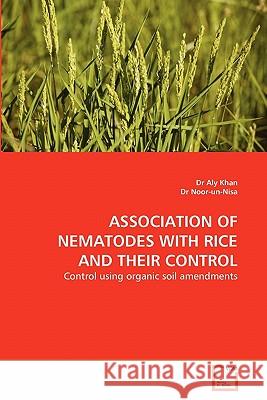 Association of Nematodes with Rice and Their Control Dr Aly Khan Dr Noor-Un-Nisa 9783639336641 VDM Verlag - książka