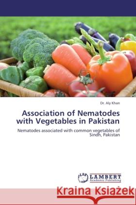 Association of Nematodes with Vegetables in Pakistan Khan, Aly 9783845475400 LAP Lambert Academic Publishing - książka