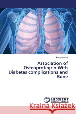 Association of Osteoprotegrin With Diabetes complications and Bone Refaat Eman 9783659789854 LAP Lambert Academic Publishing - książka