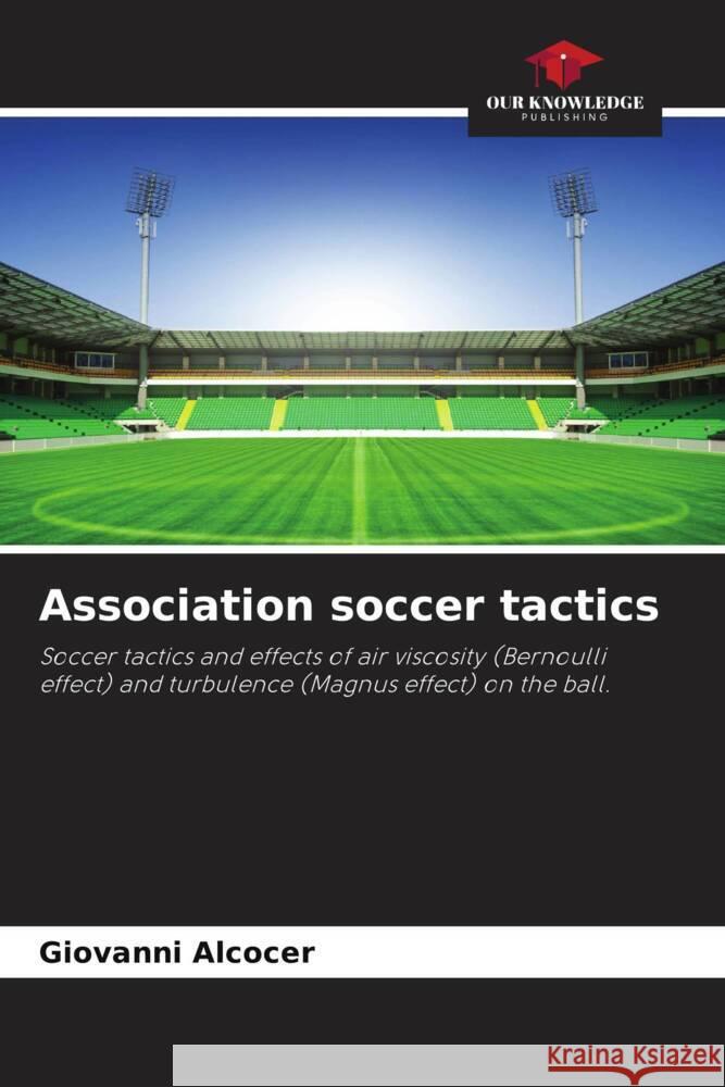 Association soccer tactics Alcocer, Giovanni 9786204836041 Our Knowledge Publishing - książka