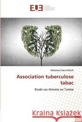 Association tuberculose tabac Mohamed Taha Khoufi 9786203425628 Editions Universitaires Europeennes - książka