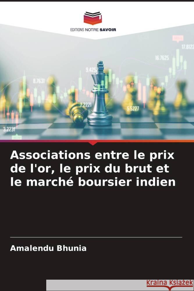 Associations entre le prix de l'or, le prix du brut et le march? boursier indien Amalendu Bhunia 9786207051175 Editions Notre Savoir - książka