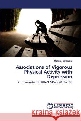 Associations of Vigorous Physical Activity with Depression Emeruem Ugonma 9783659419683 LAP Lambert Academic Publishing - książka