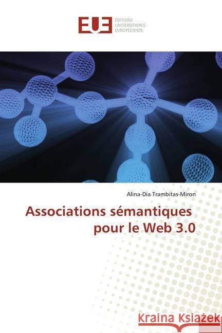 Associations sémantiques pour le Web 3.0 Trambitas-Miron, Alina-Dia 9786138474258 Éditions universitaires européennes - książka