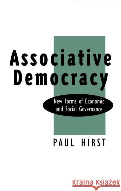 Associative Democracy: New Forms of Economic and Social Governance Hirst, Paul 9780745609522 Polity Press - książka