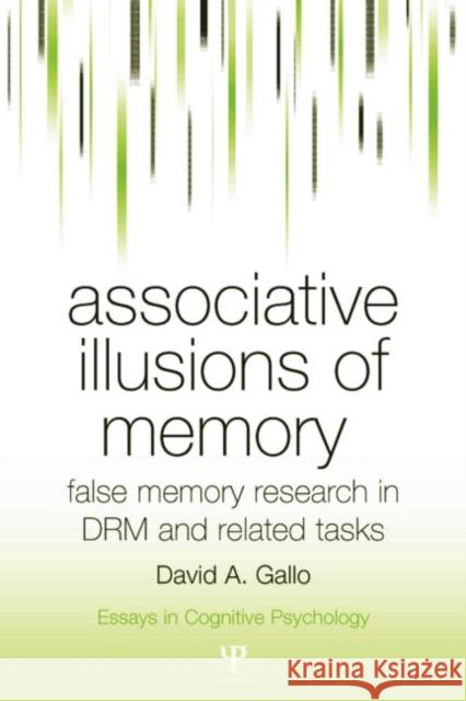 Associative Illusions of Memory: False Memory Research in Drm and Related Tasks Gallo, David 9781138006072 Taylor and Francis - książka