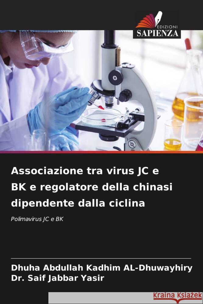 Associazione tra virus JC e BK e regolatore della chinasi dipendente dalla ciclina Dhuha Abdullah Kadhi Saif Jabbar Yasir 9786206675341 Edizioni Sapienza - książka