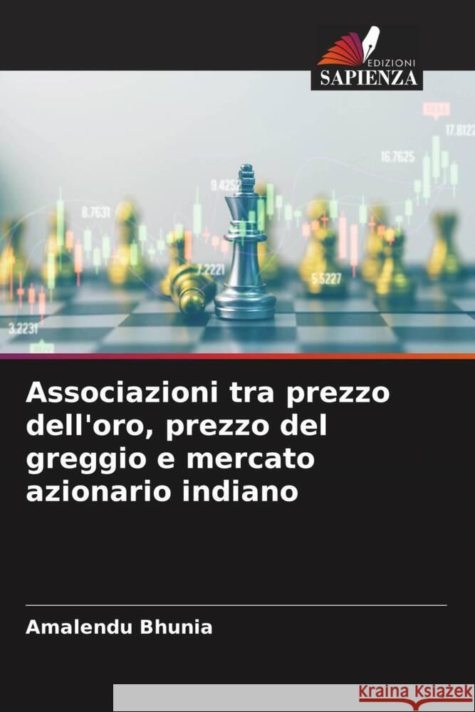 Associazioni tra prezzo dell'oro, prezzo del greggio e mercato azionario indiano Amalendu Bhunia 9786207051182 Edizioni Sapienza - książka