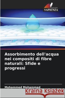 Assorbimento dell'acqua nei compositi di fibre naturali: Sfide e progressi Mohammed, Mohammed 9786208800611 Edizioni Sapienza - książka