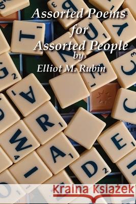 Assorted Poems for Assorted People Elliot M Rubin 9781736364147 Elliot M Rubin - książka