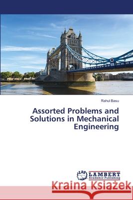 Assorted Problems and Solutions in Mechanical Engineering Rahul Basu 9786203195934 LAP Lambert Academic Publishing - książka